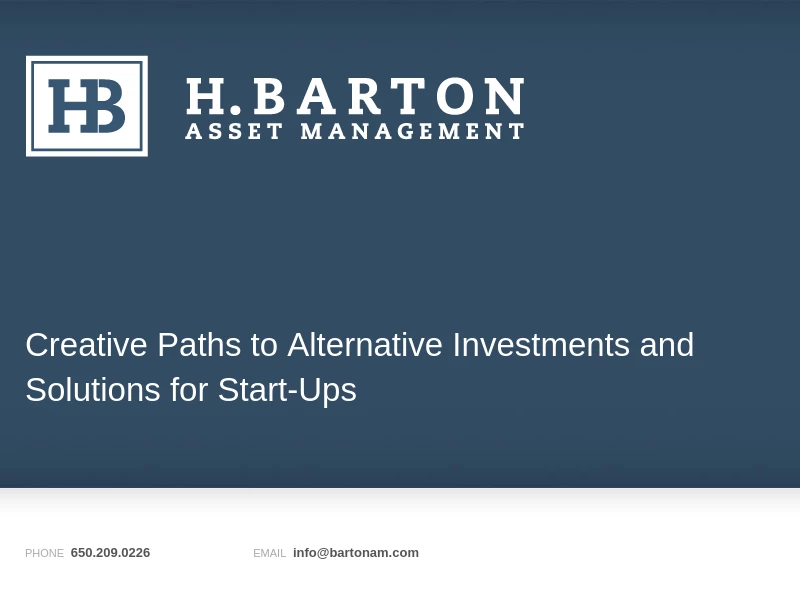 H. Barton Asset Management - Creative Paths to Alternative Investments and Solutions for Start-Ups.